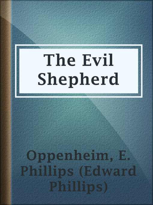 Title details for The Evil Shepherd by E. Phillips (Edward Phillips) Oppenheim - Available